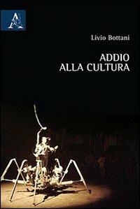 Addio alla cultura - Livio Bottani - copertina