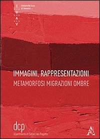 Immagini, rappresentazioni. Metamorfosi migrazioni ombre - copertina