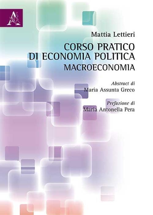 Corso pratico di economia politica: macroeconomia. Con CD-ROM - Mattia Lettieri - copertina