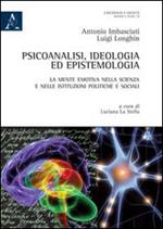 Psicoanalisi, ideologia ed epistemologia. La mente emotiva nella scienza e nelle istituzioni politiche e sociali