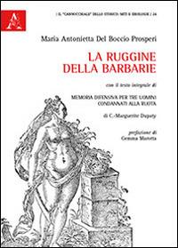 La ruggine della barbarie - M. Antonietta Del Boccio Prosperi - copertina