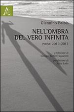 Nell'ombra del vero infinta. Poesie (2011-2013)