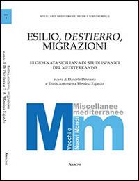 Esilio, destierro, migrazioni. 3° Giornata siciliana di studi ispanici del Mediterraneo. Ediz. italiana e spagnola - copertina