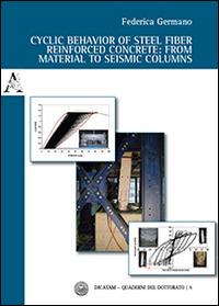 Cyclic behavior of steel fiber reinforced concrete. From material to seismic columns. Ediz. italiana e inglese - Federica Germano - copertina