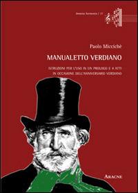 Manualetto verdiano. Istruzioni per l'uso in un prologo e 4 atti in occasione dell'anniversario verdiano - Paolo Miccichè - copertina