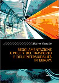 Regolamento e policy del trasporto e dell'intermodalità in Europa - Walter Vassallo - copertina