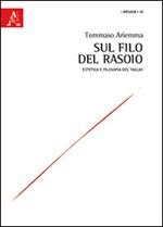 Sul filo del rasoio. Estetica e filosofia del taglio