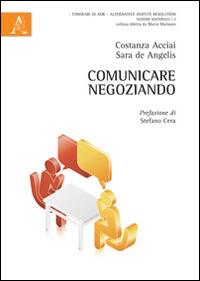 Comunicare negoziando - Costanza Acciai,Sara De Angelis - copertina