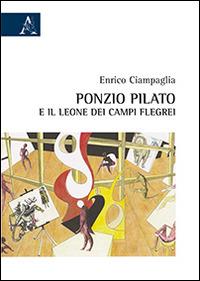 Ponzio Pilato e il leone dei Campi Flegrei - Enrico Ciampaglia - copertina