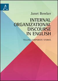 Internal organizational discourse in english. Telling corporate stories - Janet Bowker - copertina