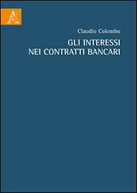 Gli interessi nei contratti bancari - Claudio Colombo - copertina