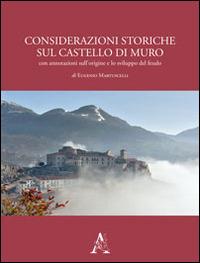 Considerazioni storiche sul castello di Muro. Con annotazioni sull'origine e lo sviluppo del feudo - Eugenio Martuscelli - copertina