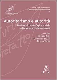 Autoritarismo e autorità. Le dinamiche dell'agire sociale nella società contemporanea