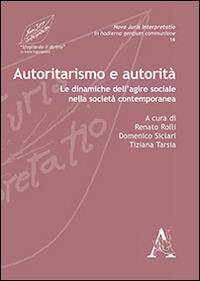 Autoritarismo e autorità. Le dinamiche dell'agire sociale nella società contemporanea - copertina