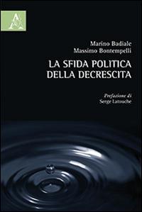 La sfida politica della decrescita - Marino Badiale,Massimo Bontempelli - copertina