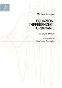Equazioni differenziali ordinarie. Esercizi svolti - Matteo Allegro - copertina