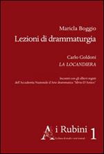 Lezioni di drammaturgia. Carlo Goldoni La Locandiera. Incontri con gli allievi registi dell'Accademia nazionale d'arte drammatica «Silvio D'Amico»