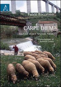 Carpe diem. Cultura, musica, novelle, poesie - Fulvio Roccatano - copertina