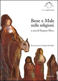 Bene e male nelle religioni. Atti del Convegno (Roma, 25-26 ottobre 2013) - copertina