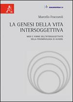 La genesi della vita intersoggettiva. Modi e forme dell'intersoggettività nella fenomenologia di Husserl