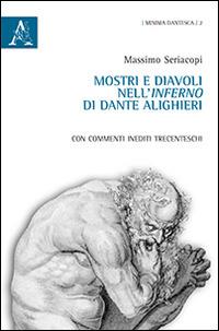 Mostri e diavoli nell'Inferno di Dante Alighieri. Con commenti inediti trecenteschi - Massimo Seriacopi - copertina
