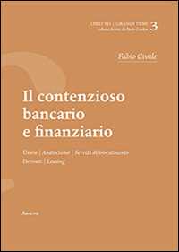 Il contenzioso bancario e finanziario. Usura, anatocismo, servizi di investimento, derivati, leaving