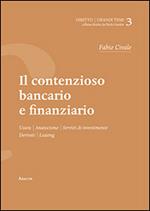 Il contenzioso bancario e finanziario. Usura, anatocismo, servizi di investimento, derivati, leaving