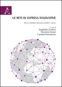 Le reti di impresa innovative. Profili economici, aziendali, giuridici e sociali - Guglielmo Faldetta,Vincenzo Fasone,Carmelo Provenzano - copertina