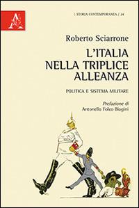 L' Italia nella Triplice Alleanza. Politica e sistema militare - Roberto Sciarrone - copertina