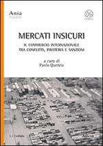 Mercati insicuri. Il commercio internazionale tra conflitti, pirateria e sanzioni