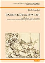 Il codice di Dusan 1349-1354. Legislazione greco-romana e amministrazione dell'impero serbo-bizantino