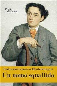 Un uomo squallido - Ferdinando Giannone,Elisabeth Guggeri - ebook
