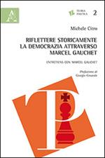 Riflettere storicamente la democrazia attraverso Marcel Gauchet