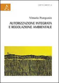 Autorizzazione integrata e regolazione ambientale - Vittorio Pampanin - copertina