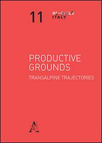 Productive grounds. Transalpine trajectories - copertina
