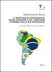 Il processo di convergenza socio-economica nel Mercosur a partire dalla sua istituzione. Una verifica empirica a livello sub-nazionale - Michelle Lins de Moraes - copertina