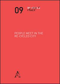 People meet in the re-cycled city. Ediz. italiana - copertina
