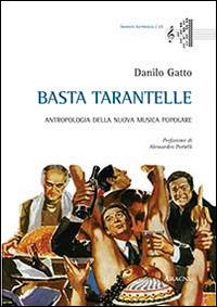Basta tarantelle. Antropologia della nuova musica popolare - Danilo Gatto - copertina
