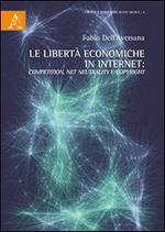 Le libertà economiche in internet competition, net neutrality e copyright