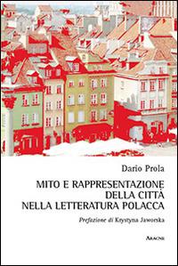 Mito e rappresentazione della città nella letteratura polacca - Dario Prola - copertina