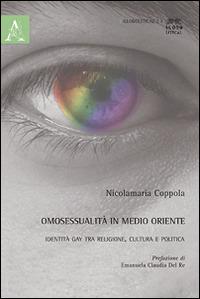 Omosessualità in Medio Oriente. Identità gay tra religione, cultura e politica - Nicolamaria Coppola - copertina