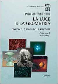 La luce e la geometria. Einstein e la teoria della relatività - Dario A. Russo - copertina