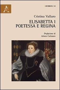 Elisabetta I. Poetessa e regina - Cristina Vallaro - copertina