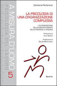 La psicologia di una organizzazione complessa. L'autopercezione della Confartigianato della provincia di Ancona - Giordano Pierlorenzi - copertina