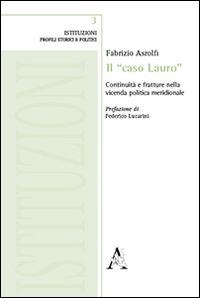 Il «caso Lauro». Continuità e fratture nella vicenda politica meridionale - Fabrizio Astolfi - copertina
