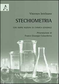 Stechiometria. Con ampie nozioni di chimica generale