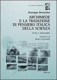 Archimede e la tradizione di pensiero italica della scienza. Studi e traduzioni - Giuseppe Boscarino - copertina