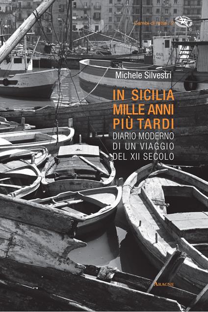 In Sicilia mille anni più tardi. Diario moderno di un viaggio del XII secolo. Ediz. illustrata - Michele Silvestri - copertina