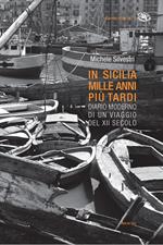 In Sicilia mille anni più tardi. Diario moderno di un viaggio del XII secolo. Ediz. illustrata