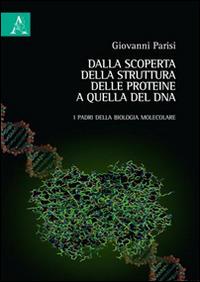 Dalla scoperta della struttura delle proteine a quella del DNA. I padri della biologia molecolare - Giovanni Parisi - copertina
